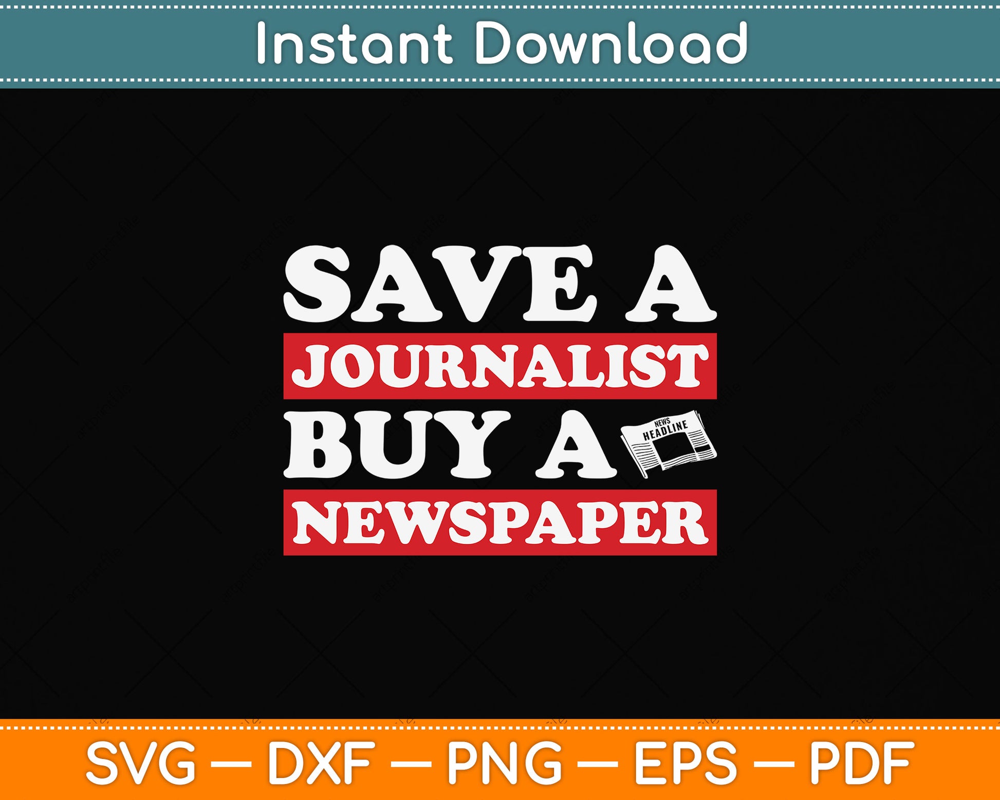 Save A Journalist Buy A Newspaper Funny Journalism Svg Png Dxf Digital Cutting File