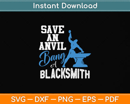 Save an Anvil Bang a Blacksmith Svg Png Dxf Digital Cutting File