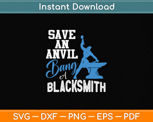 Save an Anvil Bang a Blacksmith Svg Png Dxf Digital Cutting File