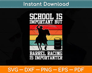 School Is Important But Barrel Racing Is Importanter Svg Png Dxf Digital Cutting File