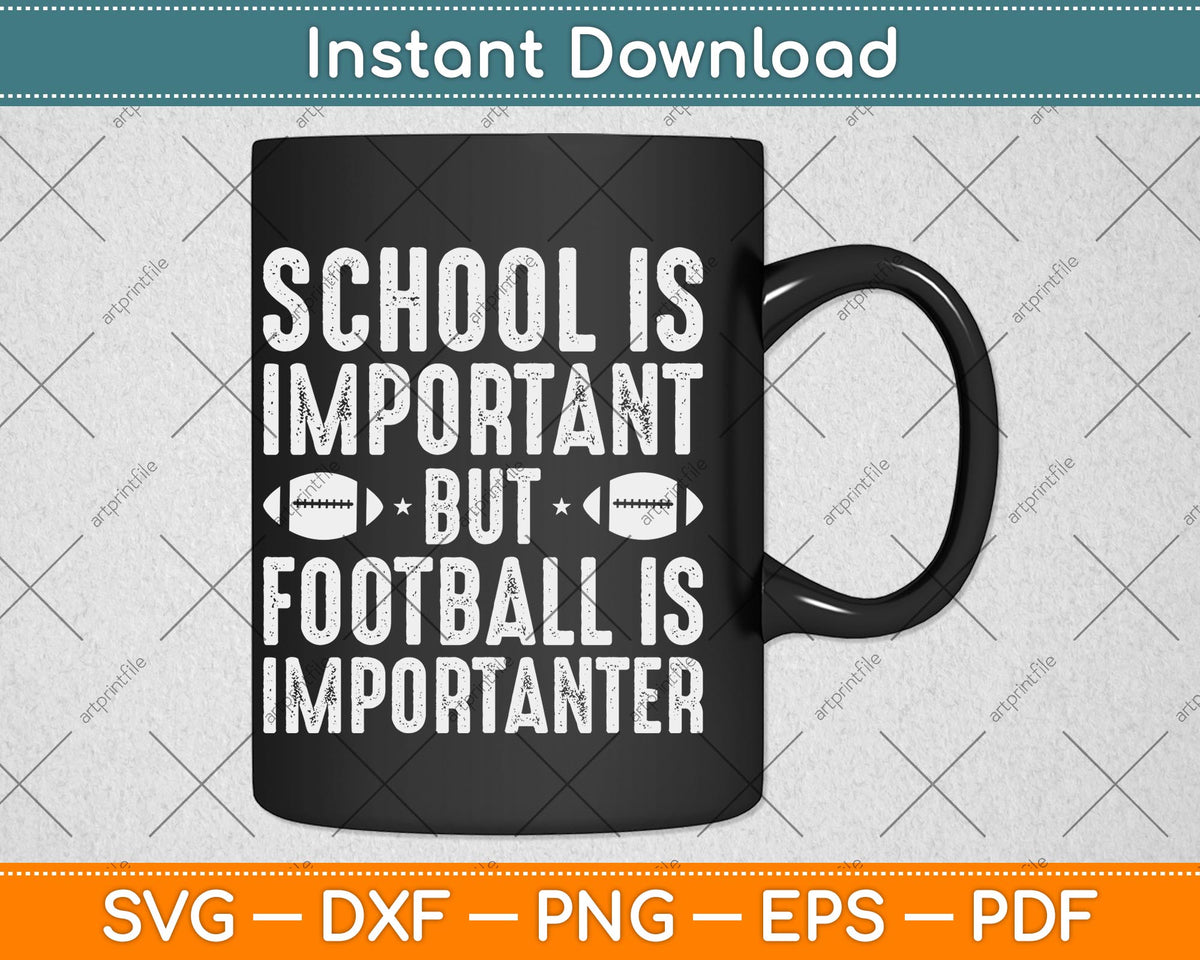 School Is Important Football Is Importanter Football Lineman Svg Png Dxf File
