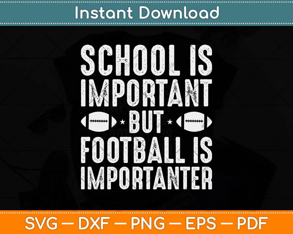 School Is Important Football Is Importanter Football Lineman Svg Png Dxf File