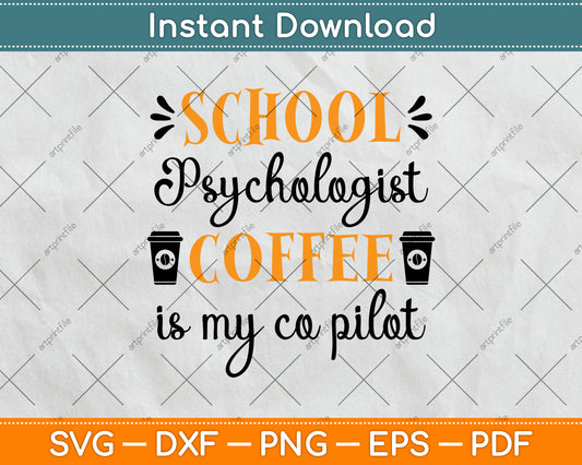 School Psychologist Coffee Is My Co Pilot Svg Png Dxf Digital Cutting File