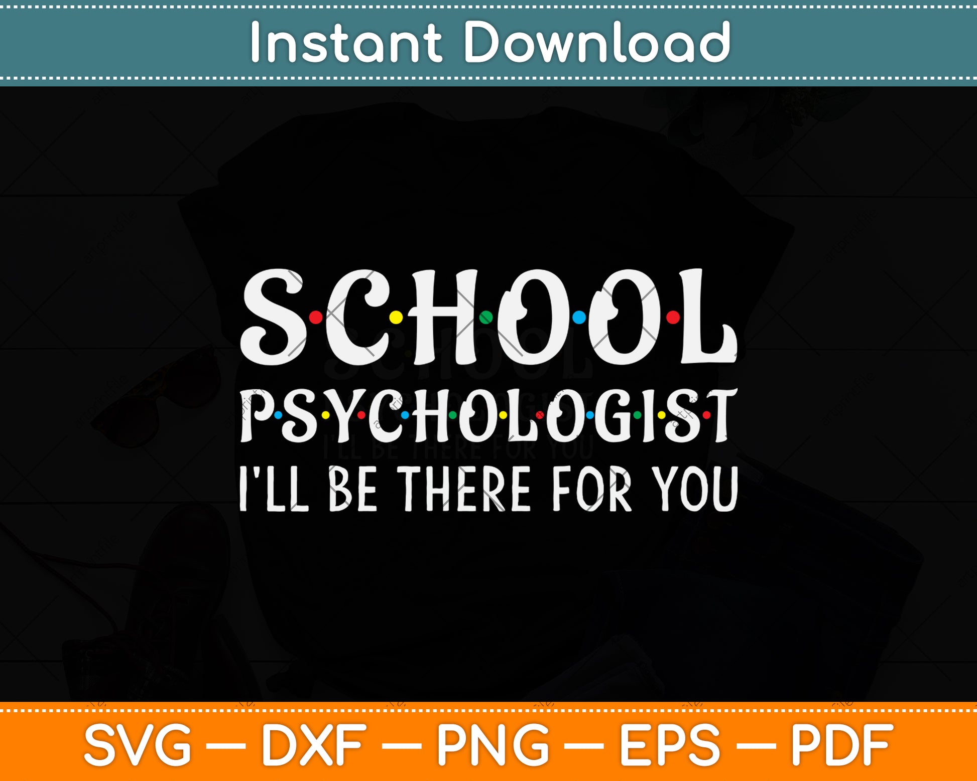 School Psychologist I'll Be There for You Funny School Svg Png Dxf Digital Cutting File