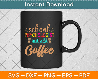 School Psychologist Just Add Coffee Svg Png Dxf Digital Cutting File
