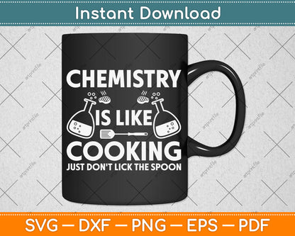 Chemistry Is Like Cooking Just Don't Lick The Spoon Svg Png Dxf Digital Cutting File