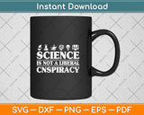 Science Is Not A Liberal Conspiracy Svg Png Dxf Digital Cutting File