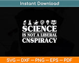 Science Is Not A Liberal Conspiracy Svg Png Dxf Digital Cutting File