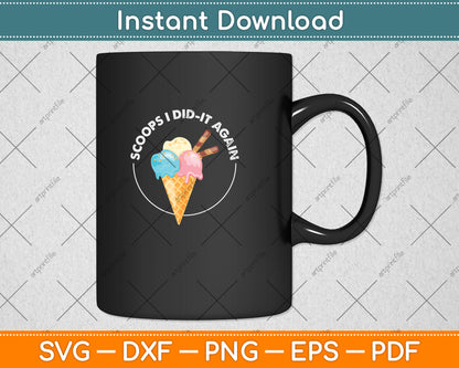 Scoops I Did-It Again Funny Svg Png Dxf Digital Cutting File