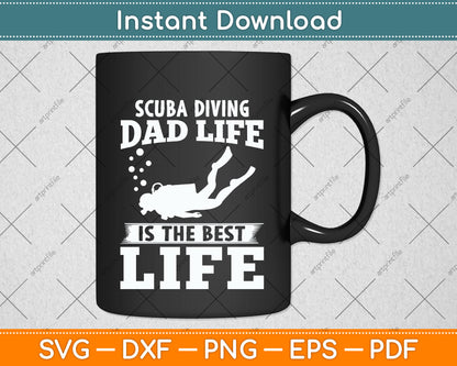 Scuba Diving Dad Life Is The Best Life Svg Png Dxf Digital Cutting File