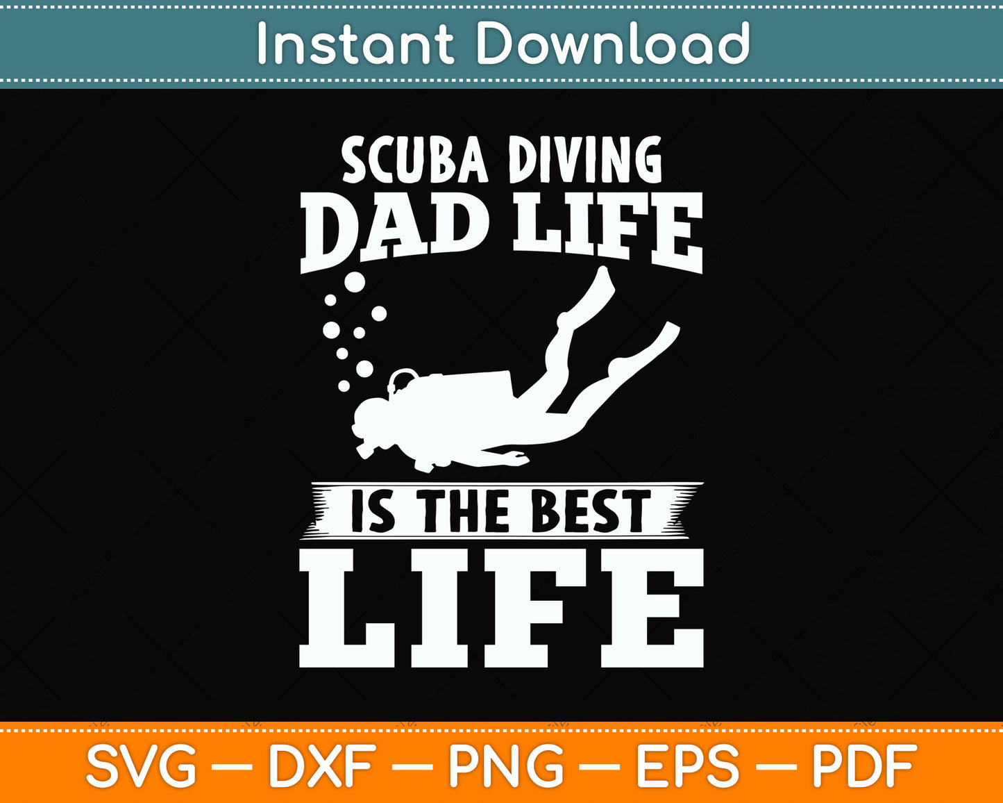 Scuba Diving Dad Life Is The Best Life Svg Png Dxf Digital Cutting File
