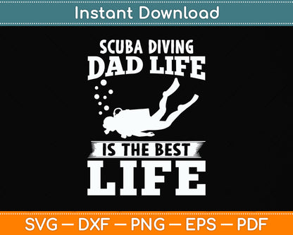 Scuba Diving Dad Life Is The Best Life Svg Png Dxf Digital Cutting File