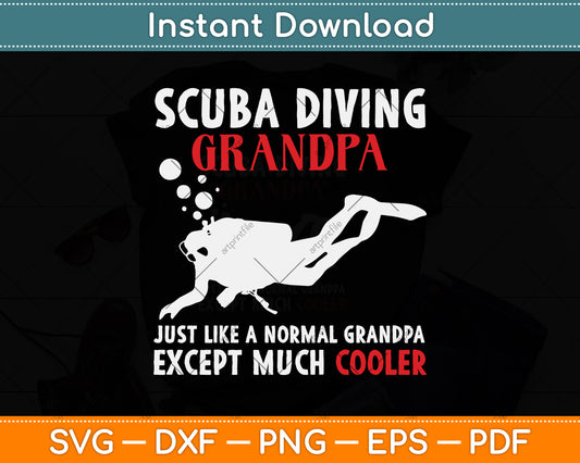 Scuba Diving Grandpa Just Like A Normal Grandpa Except Much Cooler Svg Cutting File