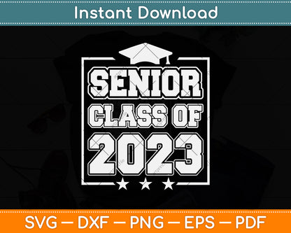 Senior Class of 2023 - Graduation 2023 Svg Png Dxf Digital Cutting File