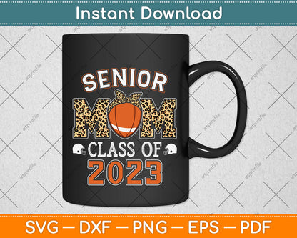 Senior Mom Class Of 2023 Football Graduation Svg Png Dxf Cutting File