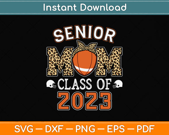 Senior Mom Class Of 2023 Football Graduation Svg Png Dxf Cutting File