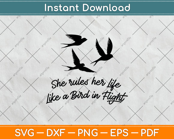 She Rules Her Life Like A Bird In Flight Svg Png Dxf Digital Cutting File