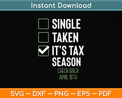 Single Taken It's Tax Season Check Back April 16th Tax Day Svg Png Dxf Cutting File