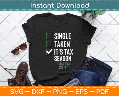 Single Taken It's Tax Season Check Back April 16th Tax Day Svg Png Dxf Cutting File