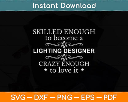 Skilled Enough To Because A Lighting Designer Svg Png Dxf Digital Cutting File