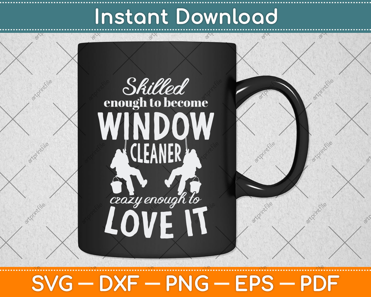 Skilled Enough To Become Window Cleaner Crazy Enough To Love It Svg Cutting File