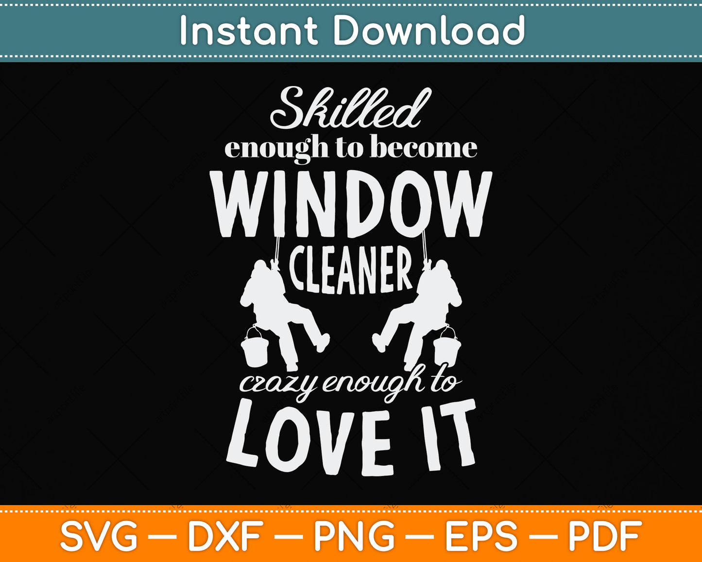 Skilled Enough To Become Window Cleaner Crazy Enough To Love It Svg Cutting File