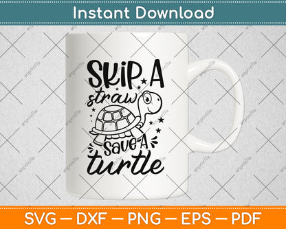 Skip A Straw Save A Turtle Svg Png Dxf Digital Cutting File