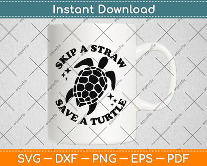 Skip A Straw Save A Turtle Svg Png Dxf Digital Cutting File