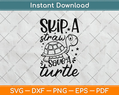Skip A Straw Save A Turtle Svg Png Dxf Digital Cutting File