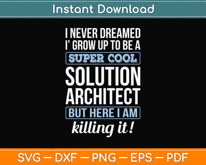 Solution Architect Funny Svg Png Dxf Digital Cutting File
