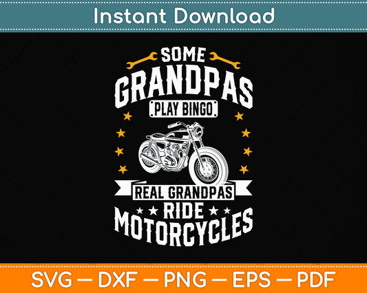 Some Grandpas Play Bingo Real Grandpas Ride Motorcycles Svg Png Dxf Digital Cutting File