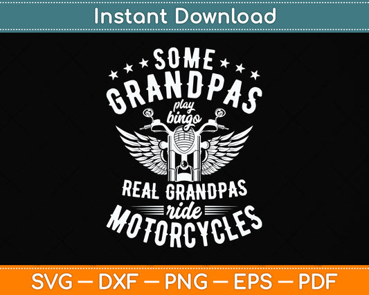 Some Grandpas Play Bingo Real Grandpas Ride Motorcycles Svg Design Cutting File