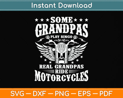 Some Grandpas Play Bingo Real Grandpas Ride Motorcycles Svg Digital Cutting File