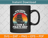 Some Mom Run A Tight Ship I Run A Pirate Ship Mom Dad Svg Png Dxf Cutting File