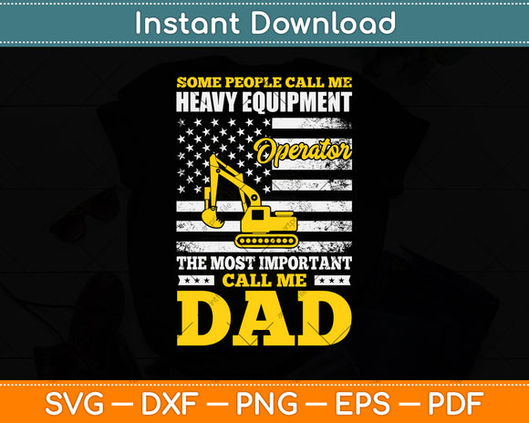 Some People Call ME Heavy Equipment Operator Call Me Dad Svg Png Dxf Cutting File