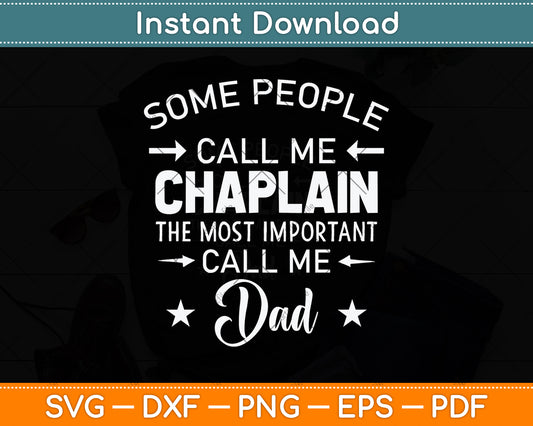 Some People Call Me Chaplain The Most Important Call Me Dad Svg Png Dxf Cutting File