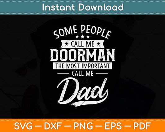 Some People Call Me Doorman Dad Fathers Day Svg Png Dxf Digital Cutting File