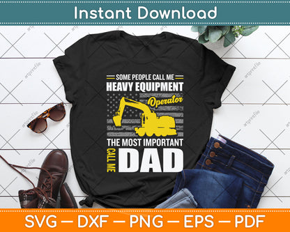 Some People Call Me Heavy Equipment Operator Call Me Dad Svg Png Dxf Cutting File