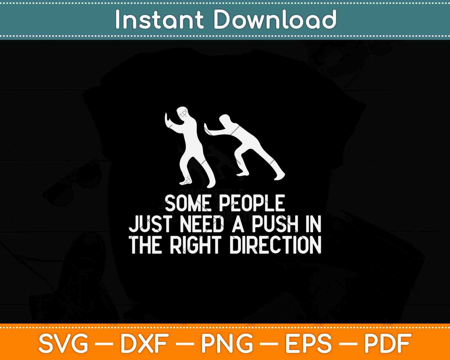 Some People Just Need A Push Svg Png Dxf Digital Cutting File