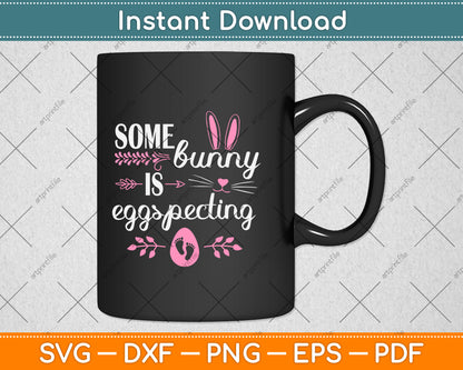 Some Bunny is EggSpecting Easter Pregnancy Announcement Svg Png Dxf Cutting File