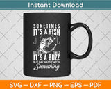 Sometimes It's a Fish Other Times Buzz Svg Png Dxf Digital Cutting File