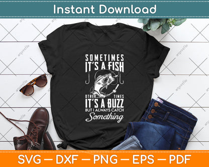 Sometimes It's a Fish Other Times Buzz Svg Png Dxf Digital Cutting File