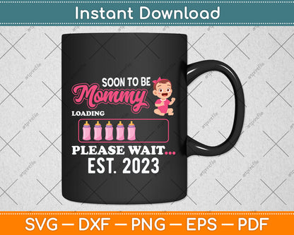 Soon To Be Mommy Est 2023 Pregnancy Announcement Mom Svg Png Dxf Cutting File