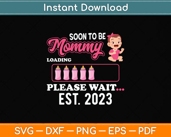 Soon To Be Mommy Est 2023 Pregnancy Announcement Mom Svg Png Dxf Cutting File
