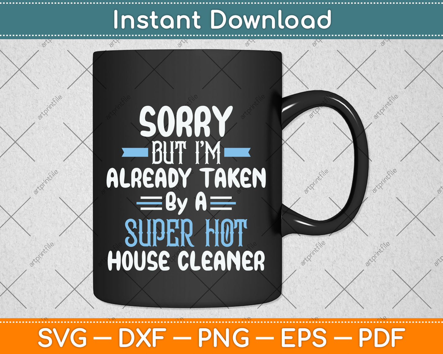 Sorry But I'm Already Taken By A Super Hot House Cleaner Svg Png Dxf Cutting File