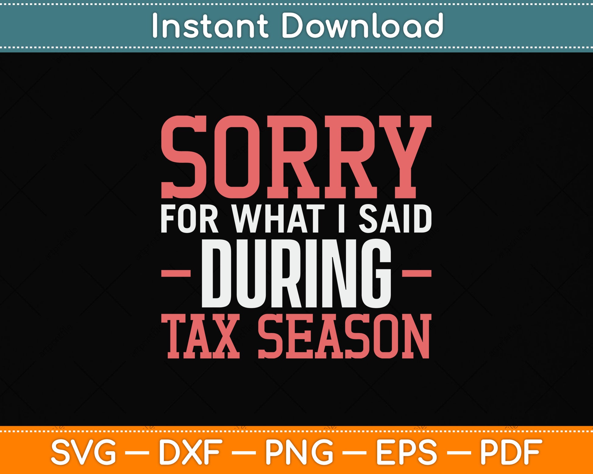 Sorry For What I Say During Tax Season Tax Day Svg Png Dxf Digital Cutting File
