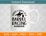 Sorry I Can't It’s Barrel Racing Season Svg Png Dxf Digital Cutting File