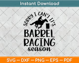 Sorry I Can't It’s Barrel Racing Season Svg Png Dxf Digital Cutting File