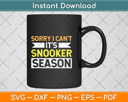 Sorry I Can't It’s Snooker Season Funny Svg Png Dxf Digital Cutting File