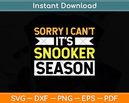 Sorry I Can't It’s Snooker Season Funny Svg Png Dxf Digital Cutting File